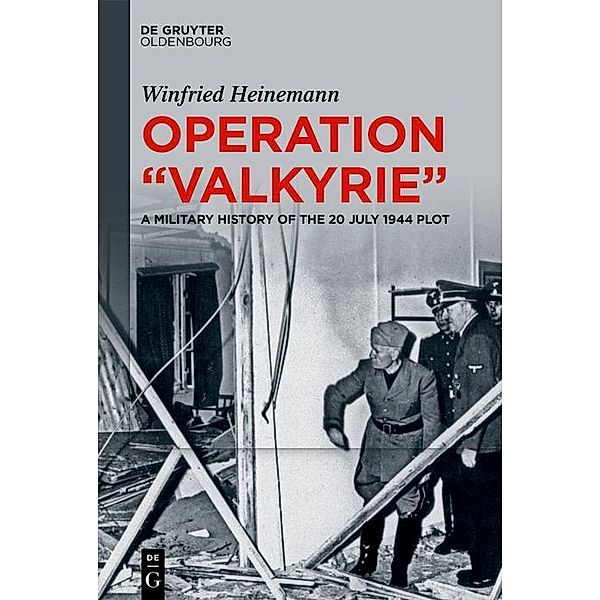 Operation Valkyrie / De Gruyter Studies in Military History Bd.2, Winfried Heinemann