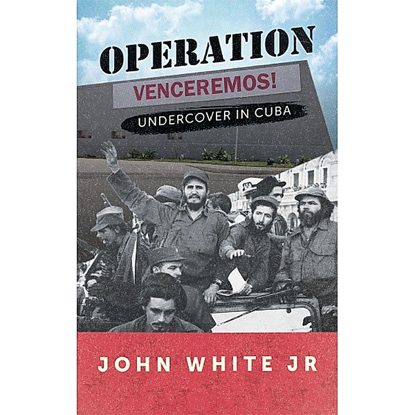Operation Venceremos / Gatekeeper Press, John White Jr