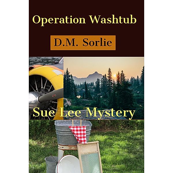 Operation Washtub (Sue Lee Mystery, #15) / Sue Lee Mystery, D. M. Sorlie
