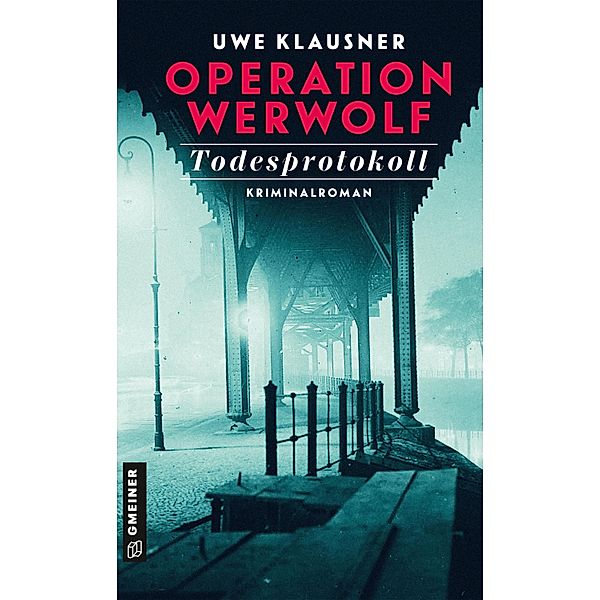 Operation Werwolf - Todesprotokoll / Kommissar Tom Sydow Bd.17, Uwe Klausner
