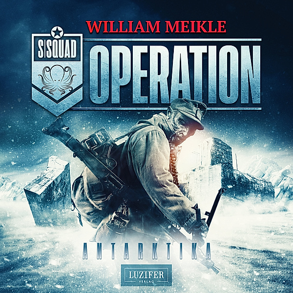 Operation X - 2 - OPERATION ANTARKTIKA, William Meikle