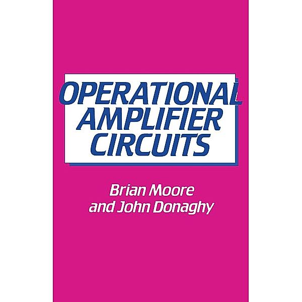 Operational Amplifier Circuits, Brian C. J. Moore, John Donaghy