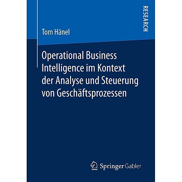 Operational Business Intelligence im Kontext der Analyse und Steuerung von Geschäftsprozessen, Tom Hänel