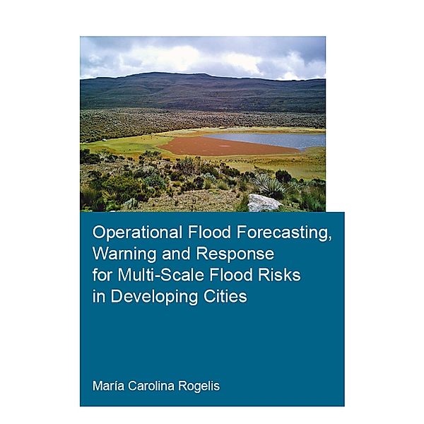 Operational Flood Forecasting, Warning and Response for Multi-Scale Flood Risks in Developing Cities, María Carolina Rogelis