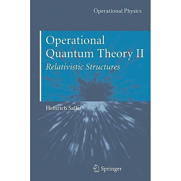Operational Quantum Theory II / Operational Physics, Heinrich Saller