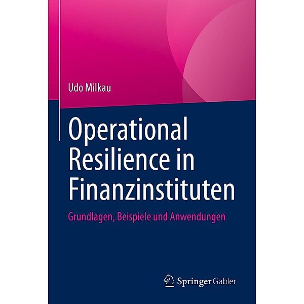 Operational Resilience in Finanzinstituten, Udo Milkau