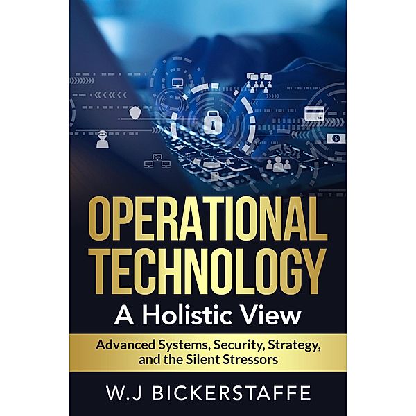 Operational Technology: A Holistic View, W. J Bickerstaffe