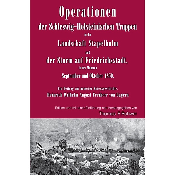 Operationen der Schleswig-Holsteinischen Truppen in der Landschaft Stapelholm und der Sturm auf Friedrichsstadt, in den Monaten September und Oktober 1850., Thomas F. Rohwer
