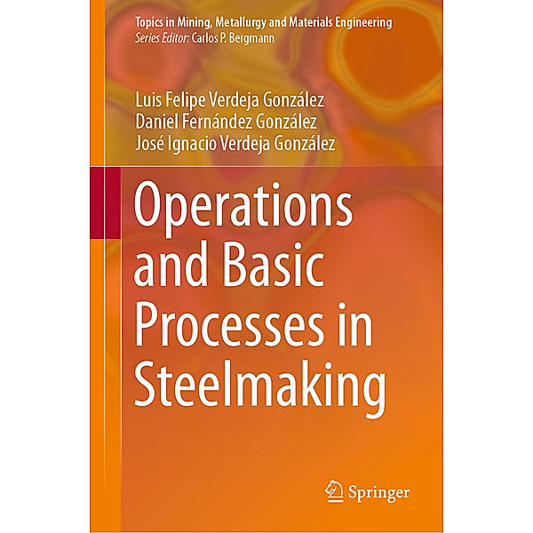 Operations and Basic Processes in Steelmaking, Luis Felipe Verdeja González, Daniel Fernández González, José Ignacio Verdeja González