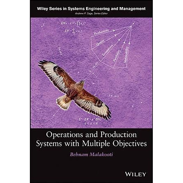 Operations and Production Systems with Multiple Objectives / Wiley Series in Systems Engineering and Management, Behnam Malakooti