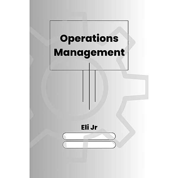 Operations Management, Eli Jr