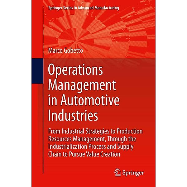 Operations Management in Automotive Industries / Springer Series in Advanced Manufacturing, Marco Gobetto