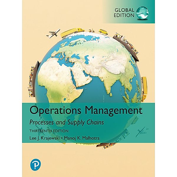 Operations Management: Processes and Supply Chains, Global Edition, Lee J. Krajewski, Naresh K. Malhotra, Larry P. Ritzman
