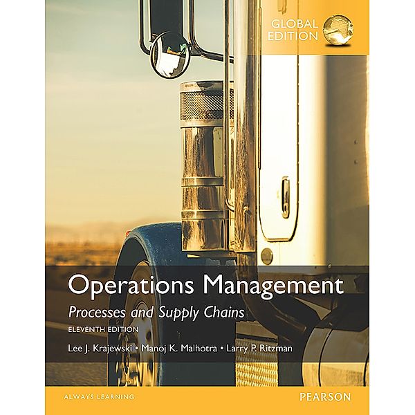 Operations Management: Processes and Supply Chains, eBook, Global Edition, Lee J. Krajewski, Naresh K. Malhotra, Manoj K. Malhotra, Larry P. Ritzman