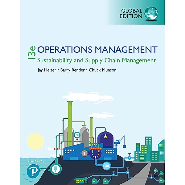 Operations Management:  Sustainability and Supply Chain Management, eBook, Global Edition, Jay Heizer, Barry Render, Chuck Munson