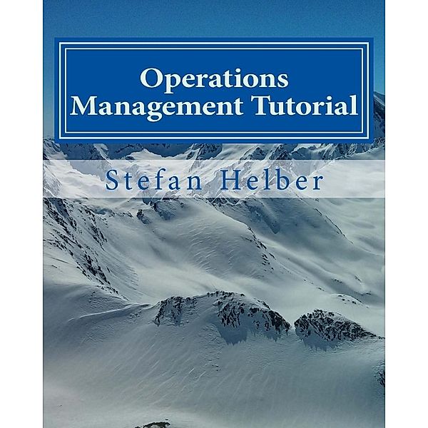 Operations Management Tutorial, Stefan Helber