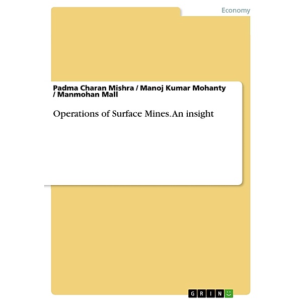 Operations of Surface Mines. An insight, Padma Charan Mishra, Manoj Kumar Mohanty, Manmohan Mall