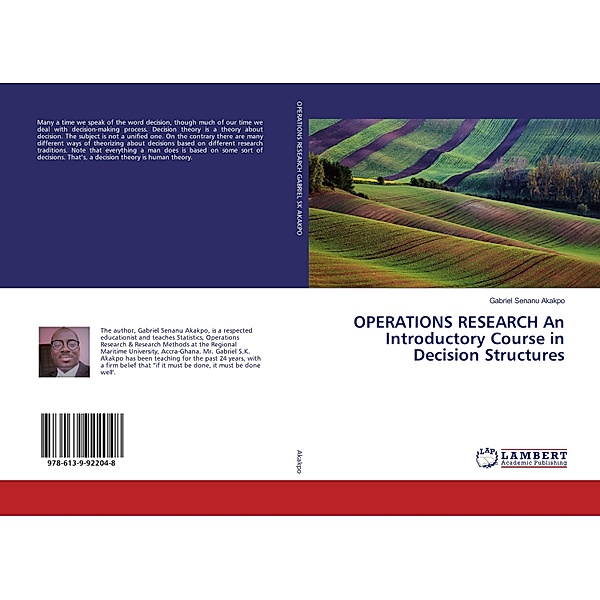 OPERATIONS RESEARCH An Introductory Course in Decision Structures, Gabriel Senanu Akakpo