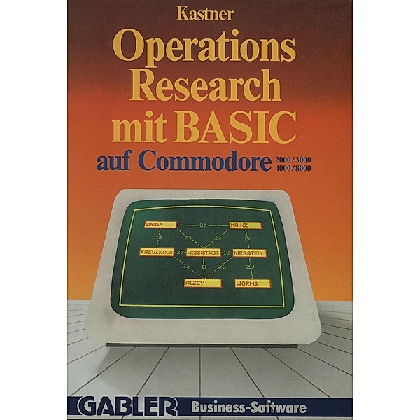 Operations Research mit BASIC auf Commodore 2000/3000, 4000/8000, Gustav Kastner