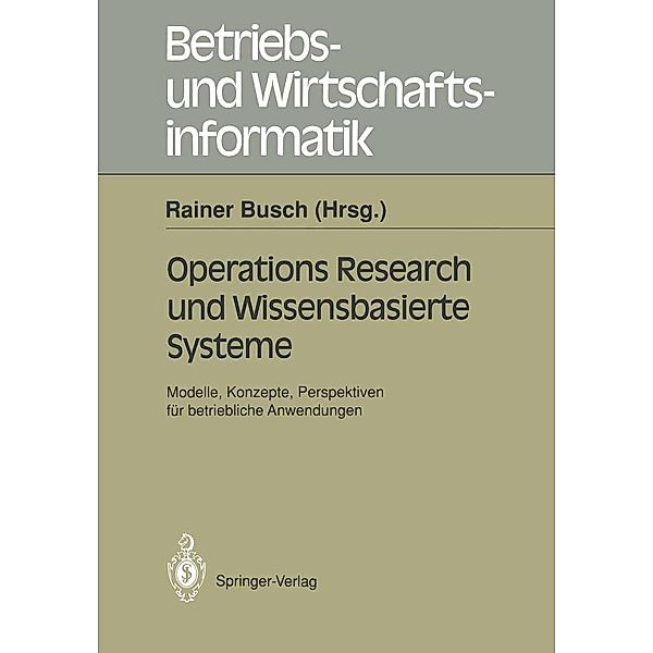 Operations Research und Wissenbasierte Systeme / Betriebs- und Wirtschaftsinformatik Bd.49
