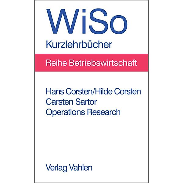 Operations Research / WiSo-Kurzlehrbücher /Reihe Betriebswirtschaft, Hans Corsten, Hilde Corsten, Carsten Sartor