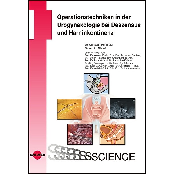 Operationstechniken in der Urogynäkologie bei Deszensus und Harninkontinenz, Christian Fünfgeld, Achim Niesel