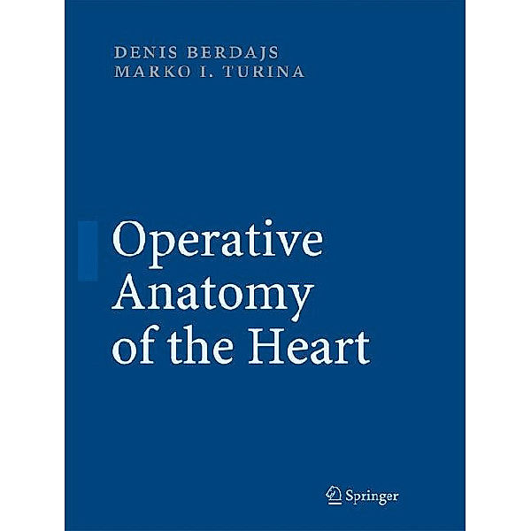 Operative Anatomy of the Heart, Denis Berdajs, Marko Turina