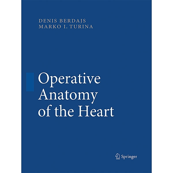 Operative Anatomy of the Heart, Denis Berdajs, Marko Turina