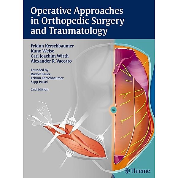 Operative Approaches in Orthopedic Surgery and Traumatology, Fridun Kerschbaumer, Kuno Weise, Carl Joachim Wirth