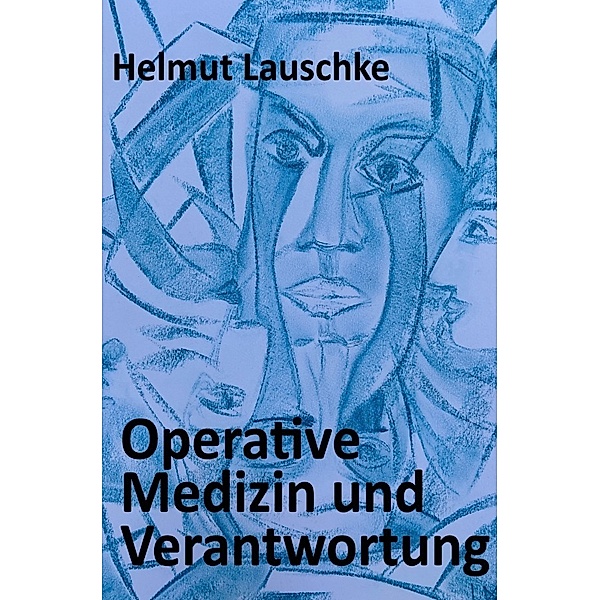 Operative Medizin und Verantwortung, Helmut Lauschke