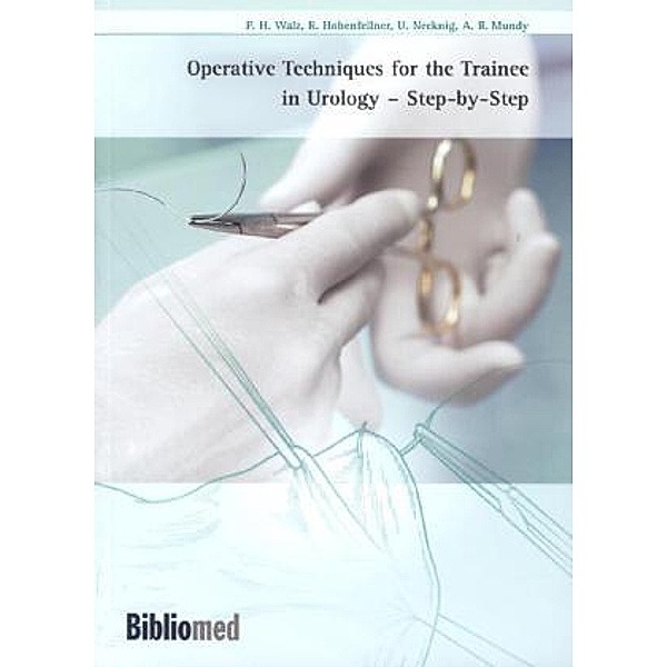Operative Techniques for the Trainee in Urology, Peter H. Walz, Rudolf Hohenfellner, Ulrike Necknig