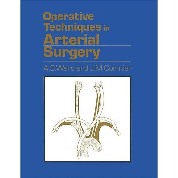 Operative Techniques in Arterial Surgery, A. S. Ward, J. M. Cormier