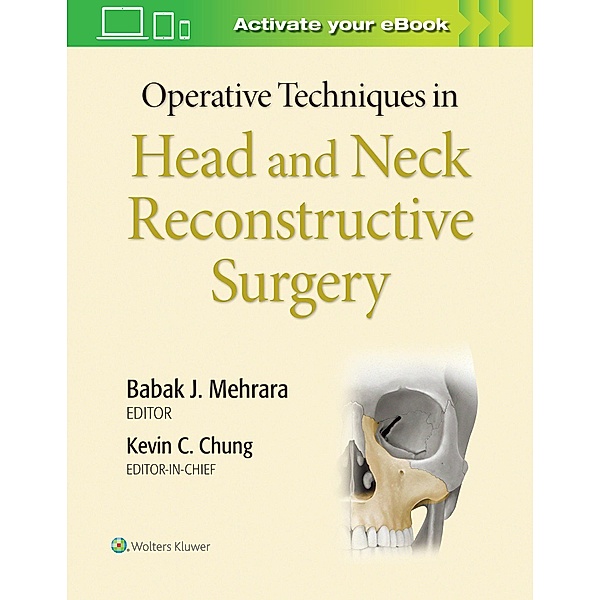 Operative Techniques in Head and Neck Reconstructive Surgery, Kevin C, MD, MS Chung, Dr. Babak Mehrara
