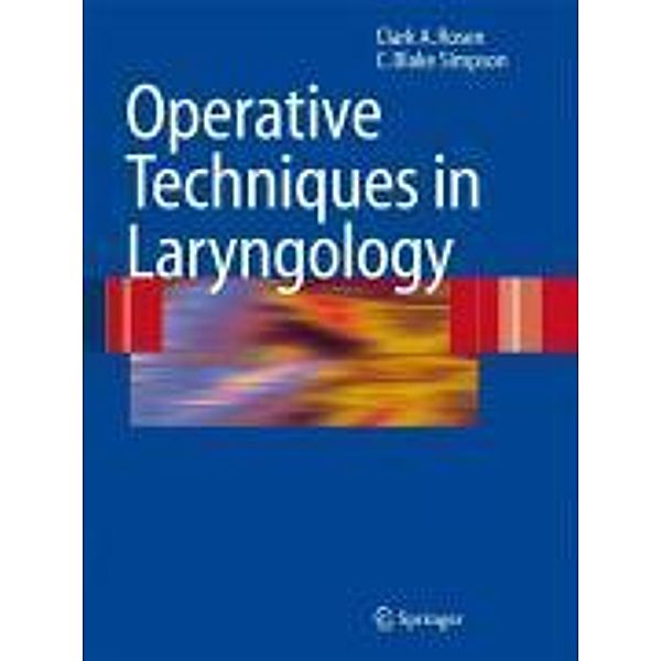 Operative Techniques in Laryngology, Clark A. Rosen, C. Blake Simpson
