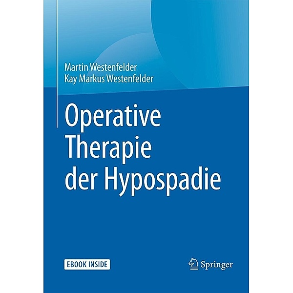 Operative Therapie der Hypospadie, Martin Westenfelder, Kay Markus Westenfelder
