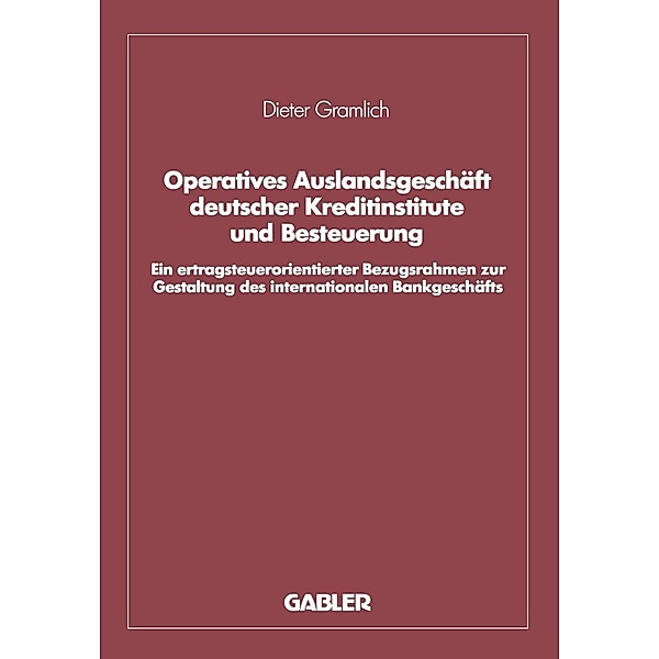 Operatives Auslandsgeschäft deutscher Kreditinstitute und Besteuerung, Dieter Gramlich