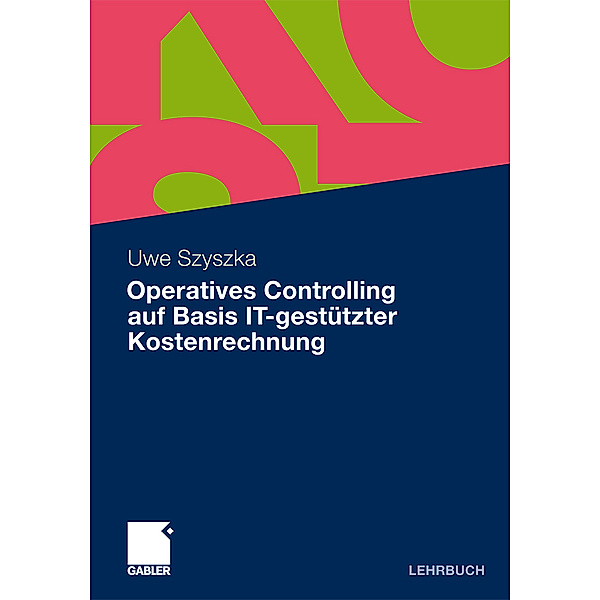 Operatives Controlling auf Basis IT-gestützter Kostenrechnung, Uwe Szyszka