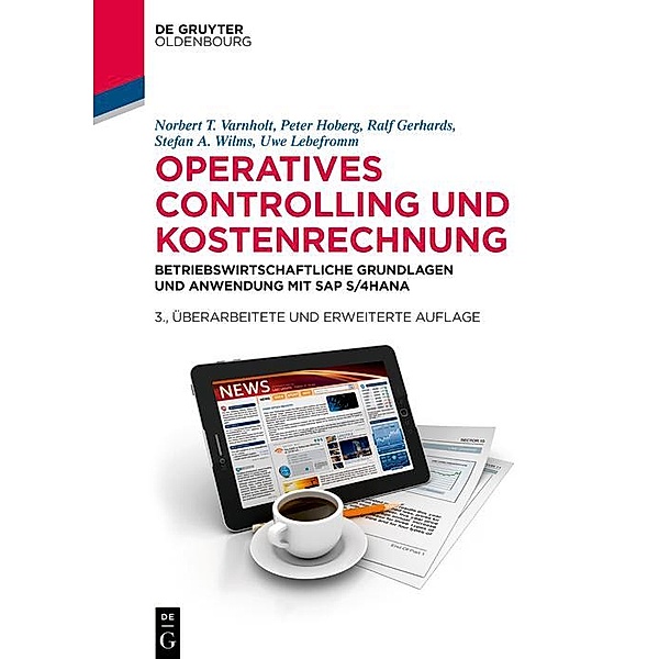 Operatives Controlling und Kostenrechnung / De Gruyter Studium, Norbert T. Varnholt, Peter Hoberg, Ralf Gerhards, Stefan A. Wilms, Uwe Lebefromm