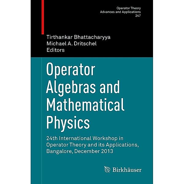 Operator Algebras and Mathematical Physics / Operator Theory: Advances and Applications Bd.247