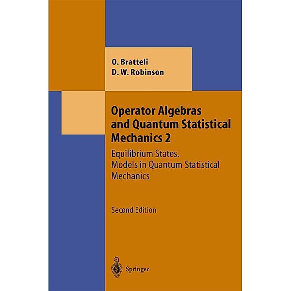 Operator Algebras and Quantum Statistical Mechanics: Vol.2 Equilibrium States, Models in Quantum Statistical Mechanics, Ola Bratteli, Derek W. Robinson