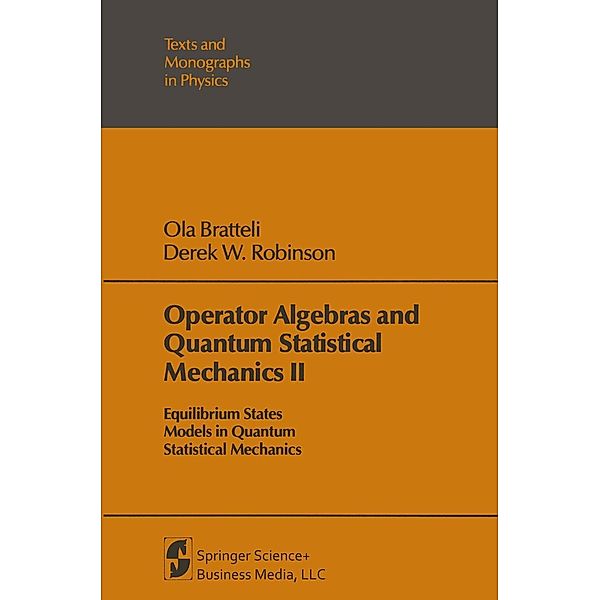 Operator Algebras and Quantum Statistical Mechanics II / Theoretical and Mathematical Physics, Ola Bratteli, Derek William Robinson