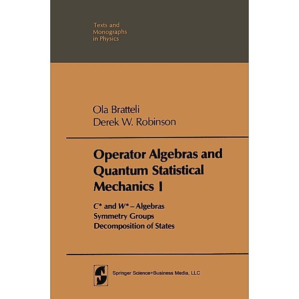 Operator Algebras and Quantum Statistical Mechanics / Theoretical and Mathematical Physics, Ola Bratteli, Derek William Robinson