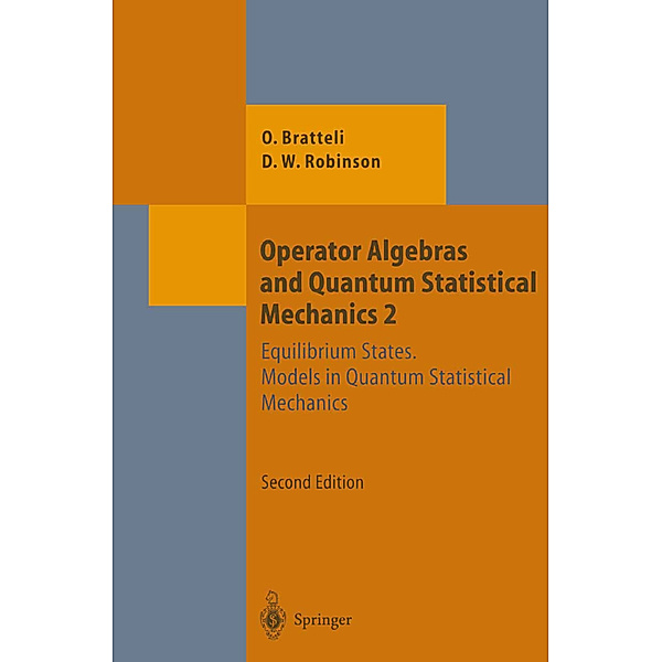 Operator Algebras and Quantum Statistical Mechanics, Ola Bratteli, Derek W. Robinson