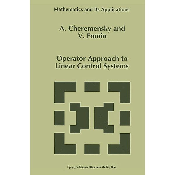 Operator Approach to Linear Control Systems / Mathematics and Its Applications Bd.345, A. Cheremensky, V. N. Fomin