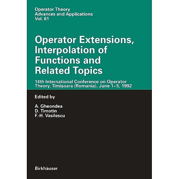 Operator Extensions, Interpolation of Functions and Related Topics / Operator Theory: Advances and Applications Bd.61