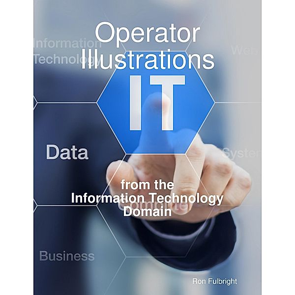 Operator Illustrations from the Information Technology Domain, Ron Fulbright