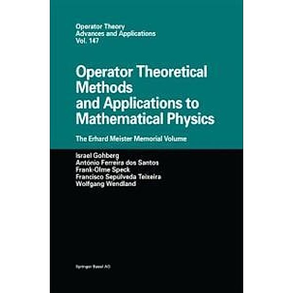 Operator Theoretical Methods and Applications to Mathematical Physics / Operator Theory: Advances and Applications Bd.147