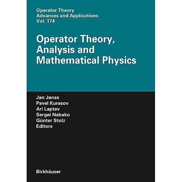 Operator Theory, Analysis and Mathematical Physics / Operator Theory: Advances and Applications Bd.174