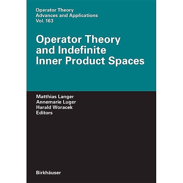Operator Theory and Indefinite Inner Product Spaces / Operator Theory: Advances and Applications Bd.163, Matthias Langer, Annemarie Luger, Harald Woracek, TU Vienna