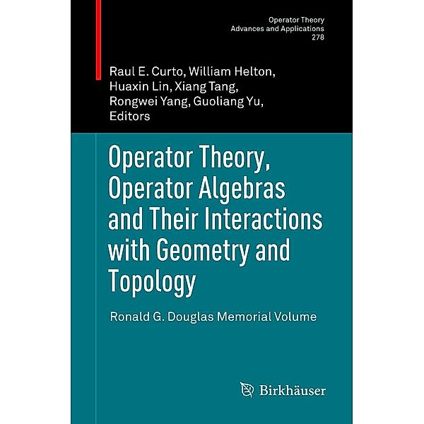 Operator Theory, Operator Algebras and Their Interactions with Geometry and Topology / Operator Theory: Advances and Applications Bd.278